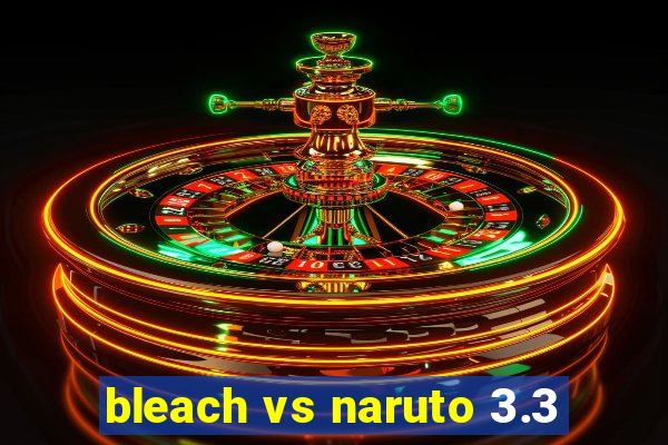 bleach vs naruto 3.3